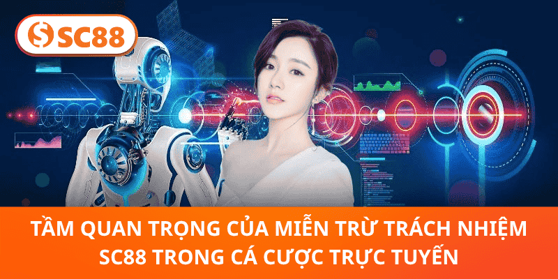 Tầm Quan Trọng Của Miễn Trừ Trách Nhiệm SC88 Trong Cá Cược Trực Tuyến